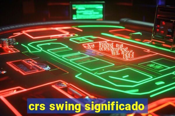 crs swing significado